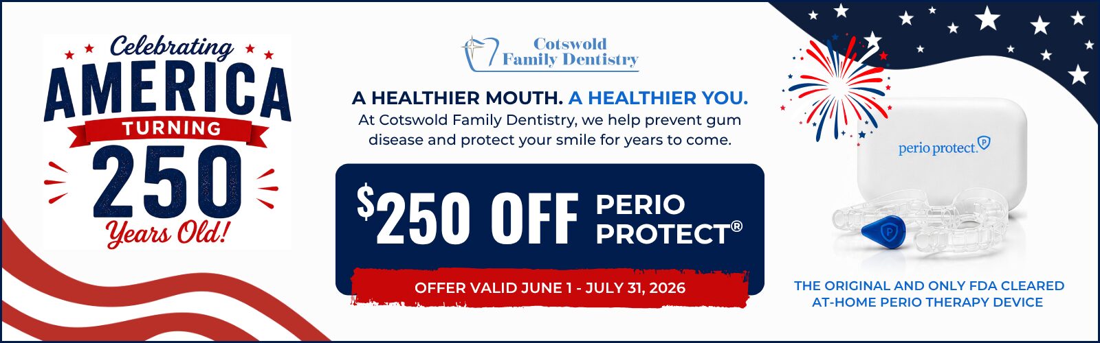$250 off perio protect. Offer valid June 1st to July 31st 2026.